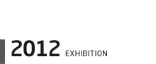 2012 EXHIBITION