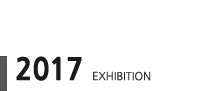 2017 EXHIBITION